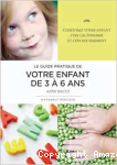 Le guide pratique de votre enfant de 3 à 6 ans vignette