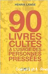90 livres cultes à l'usage des personnes pressées vignette